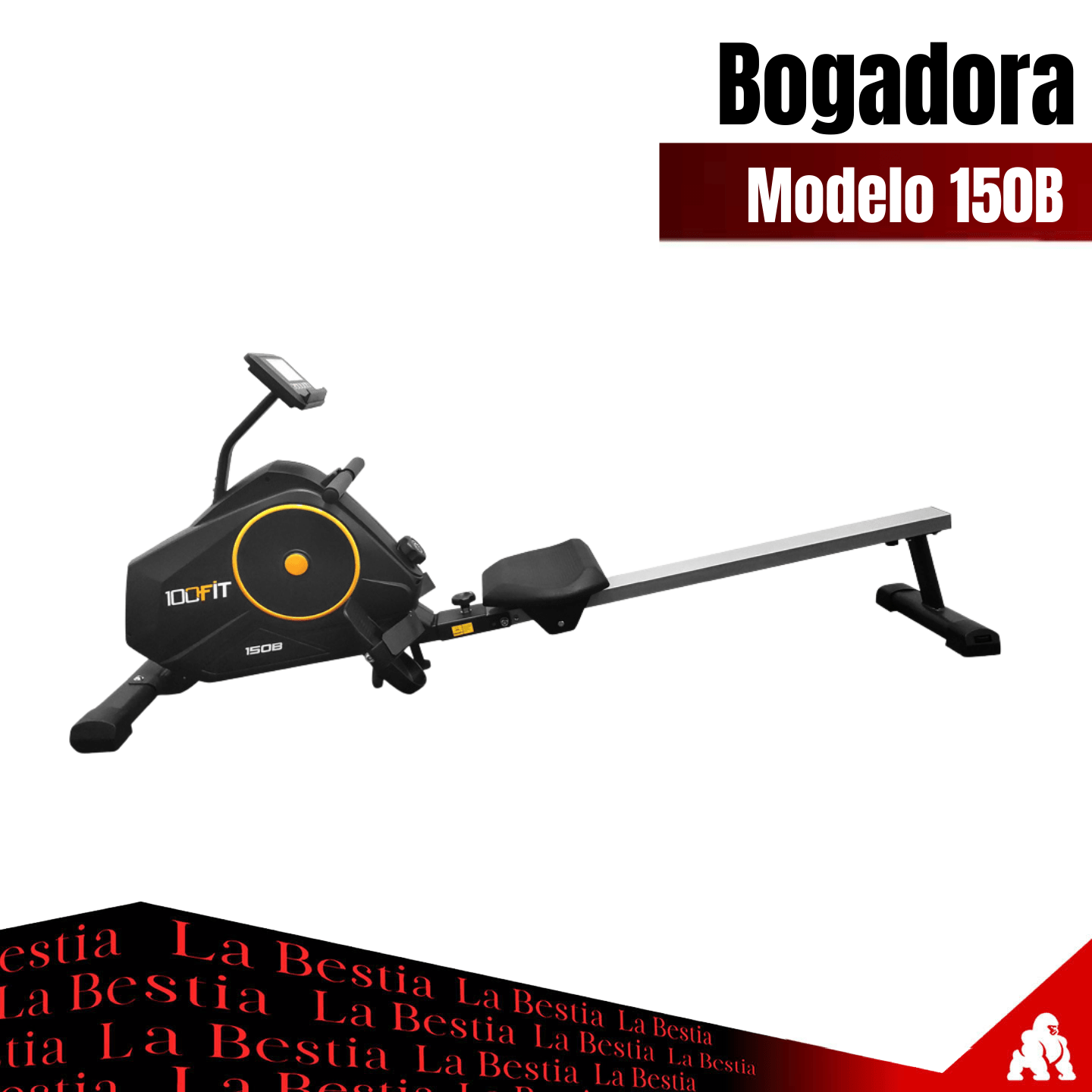 Bogadora 150B – 100Fit - La Bestia